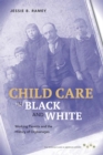 Image for Child care in black and white: working parents and the history of orphanages : 287