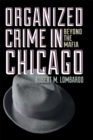 Image for Organized crime in Chicago: beyond the Mafia