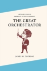Image for The great orchestrator: Arthur Judson and American arts management