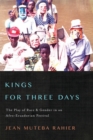Image for Kings for three days: the play of race and gender in an Afro-Ecuadorian festival