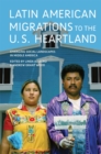 Image for Latin American migrations to the U.S. Heartland: changing social landscapes in Middle America