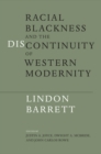 Image for Racial blackness and the discontinuity of Western modernity