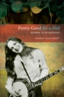 Image for Pretty good for a girl: women in bluegrass
