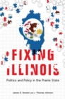 Image for Fixing Illinois: Politics and Policy in the Prairie State