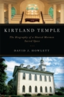 Image for Kirtland Temple: the biography of a shared Mormon sacred space