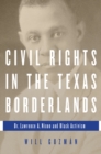 Image for Civil rights in the Texas borderlands: Dr. Lawrence A. Nixon and black activism