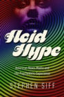 Image for Acid hype: American news media and the psychedelic experience