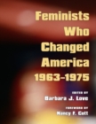 Image for Feminists who changed America, 1963-1975
