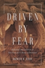 Image for Driven by fear: epidemics and isolation in San Francisco&#39;s house of pestilence