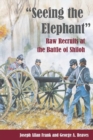 Image for &amp;quot;Seeing the Elephant&amp;quot;: Raw Recruits at the Battle of Shiloh
