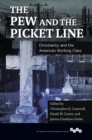 Image for The pew and the picket line: Christianity and the American working class