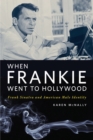 Image for When Frankie went to Hollywood: Frank Sinatra and American male identity