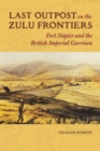 Image for Last outpost on the Zulu frontiers: Fort Napier and the British imperial garrison : 8