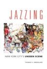 Image for Jazzing: New York City&#39;s Unseen Scene