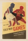 Image for Cold War games: propaganda, the Olympics, and U.S. foreign policy : 106