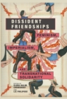 Image for Dissident friendships: feminism, imperialism, and transnational solidarity