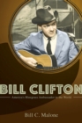 Image for Bill Clifton: America&#39;s bluegrass ambassador to the world : 394