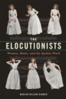 Image for The elocutionists: women, music, and the spoken word