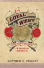 Image for The loyal West: Civil War and reunion in middle America