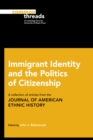 Image for Immigrant Identity and the Politics of Citizenship: A Collection of Articles from the Journal of American Ethnic History : 14