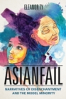Image for Asianfail: narratives of disenchantment and the model minority