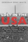 Image for Lost in the USA: American identity from the Promise Keepers to the Million Mom March