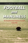 Image for Football and manliness: an unauthorized feminist account of the NFL