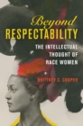 Image for Beyond respectability: the intellectual thought of race women