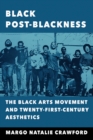 Image for Black post-blackness: the black arts movement and twenty-first-century aesthetics : 98