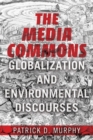 Image for The media commons: globalization and environmental discourses