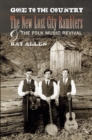 Image for Gone to the country: the New Lost City Ramblers and the folk music revival