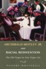 Image for Archibald Motley Jr. and racial reinvention: the old negro in new negro art