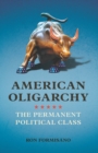 Image for American oligarchy: the permanent political class
