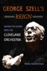 Image for George Szell&#39;s Reign: Behind the Scenes with the Cleveland Orchestra