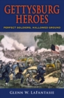 Image for Gettysburg Heroes: Perfect Soldiers, Hallowed Ground