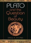 Image for Plato and the question of beauty [electronic resource] /  Drew A. Hyland. 