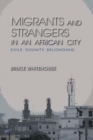 Image for Migrants and strangers in an African city  : exile, dignity, belonging