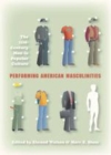 Image for Performing American Masculinities: The 21St-Century Man in Popular Culture