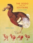 Image for The dodo and the solitaire: a natural history