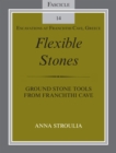 Image for Flexible Stones: Ground Stone Tools from Franchthi Cave