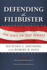 Image for Defending the filibuster  : the soul of the senate
