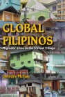 Image for Global Filipinos: migrants&#39; lives in the virtual village