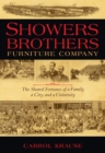 Image for Showers Brothers Furniture company: the shared fortunes of a family, a city, and a university/ Carrol Krause.