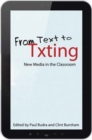 Image for From text to txting  : new media in the classroom