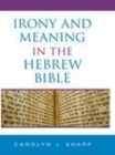 Image for Irony and meaning in the Hebrew Bible [electronic resource] /  Carolyn J. Sharp. 