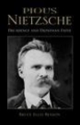 Image for Pious Nietzsche [electronic resource] :  decadence and Dionysian faith /  Bruce Ellis Benson. 