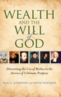 Image for Wealth and the will of God: discerning the use of riches in the service of ultimate purpose