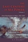 Image for The Last Century of Sea Power. Volume 2 From Washington to Tokyo, 1922-1945 : Volume 2,