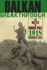 Image for Balkan breakthrough: the Battle of Dobro Pole 1918