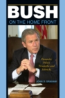 Image for Bush on the Home Front: Domestic Policy Triumphs and Setbacks
